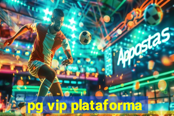 pg vip plataforma